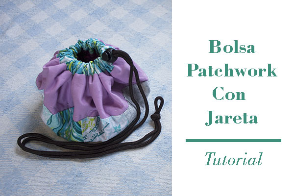 tutorial bolsa patchwork con jareta