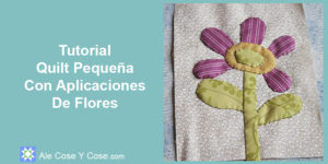 Tutorial Quilt Aplicaciones Flores - Applique Flor