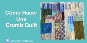 Como Hacer Una Crumb Quilt