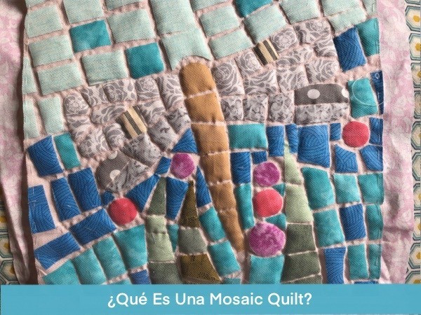 Que Es Una Mosaic Quilt